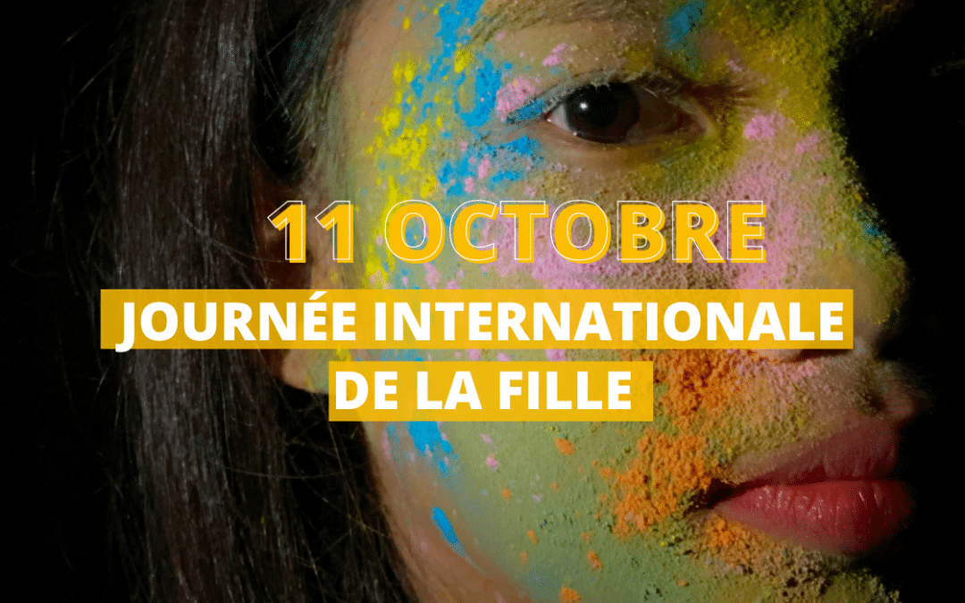 11 octobre, Journée Internationale de la Fille : Agir, Protéger et Éduquer 
