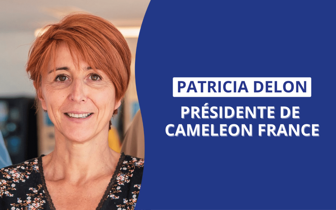 Interview de Patricia Delon, Présidente de CAMELEON France