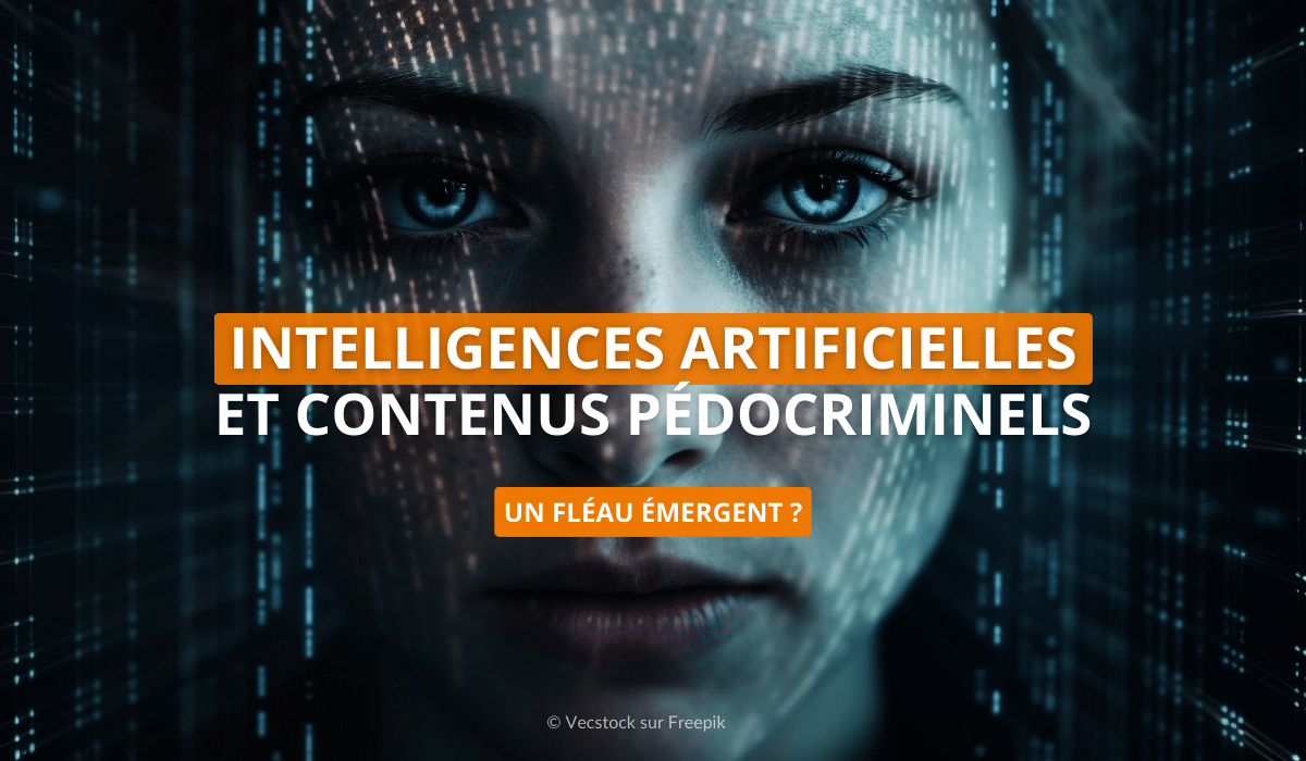 Intelligences Artificielles et contenus pédocriminels, un fléau émergent ? 