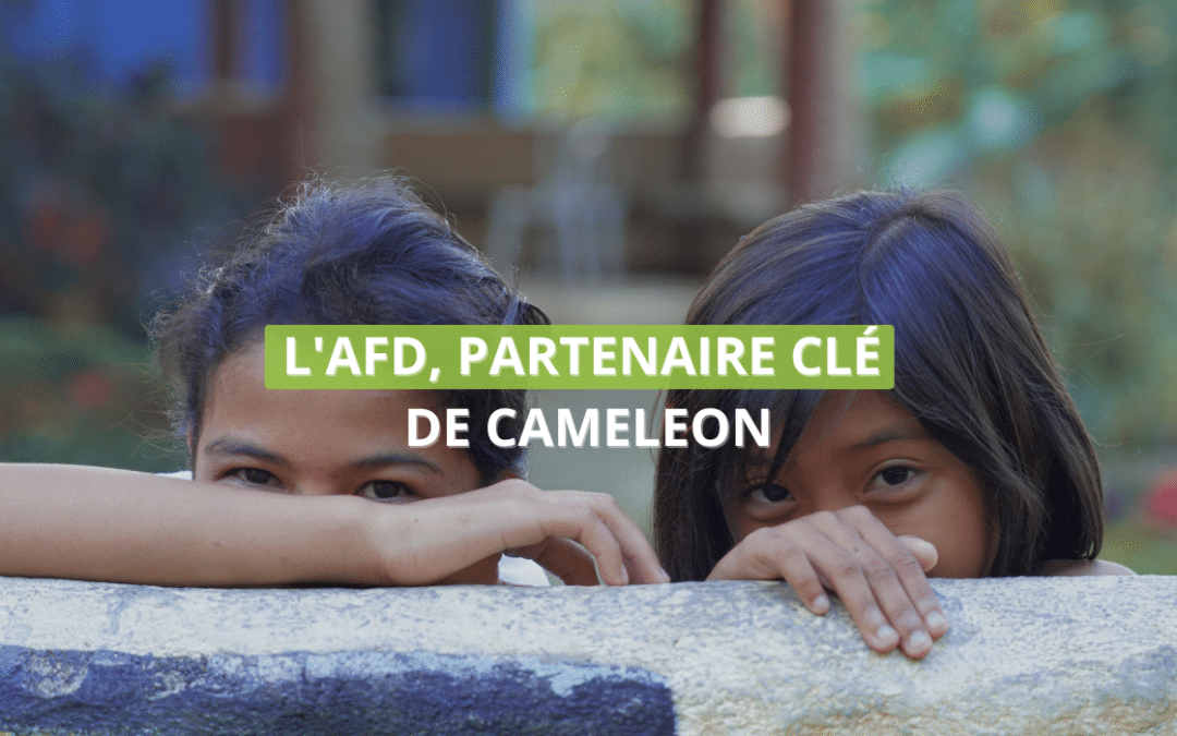 L’AFD : partenaire clé de CAMELEON